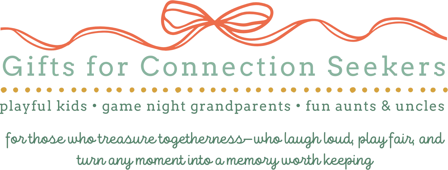 Gifts for Connection Seekers-playful kids, game night grandparents, fun aunts & uncles. for those who treasure togetherness-who laugh loud, play fair, and turn any moment into a memory worth keeping.