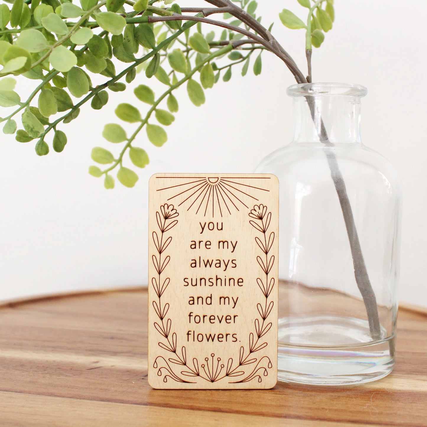 mini wooden card that reads 'you are my always sunshine and my forever flowers'