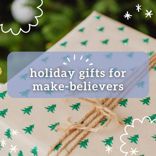 gifts for make-believers: a holiday gift guide