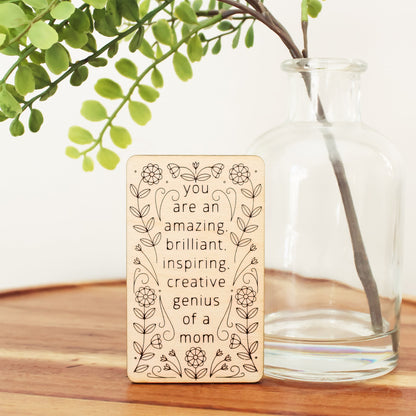 mini wooden mother's day card that reads 'you are an amazing, brilliant, inspiring, creative genius of a mom'