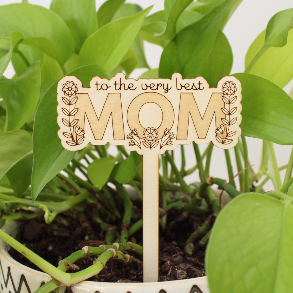 wooden plant stake, to the very best mom